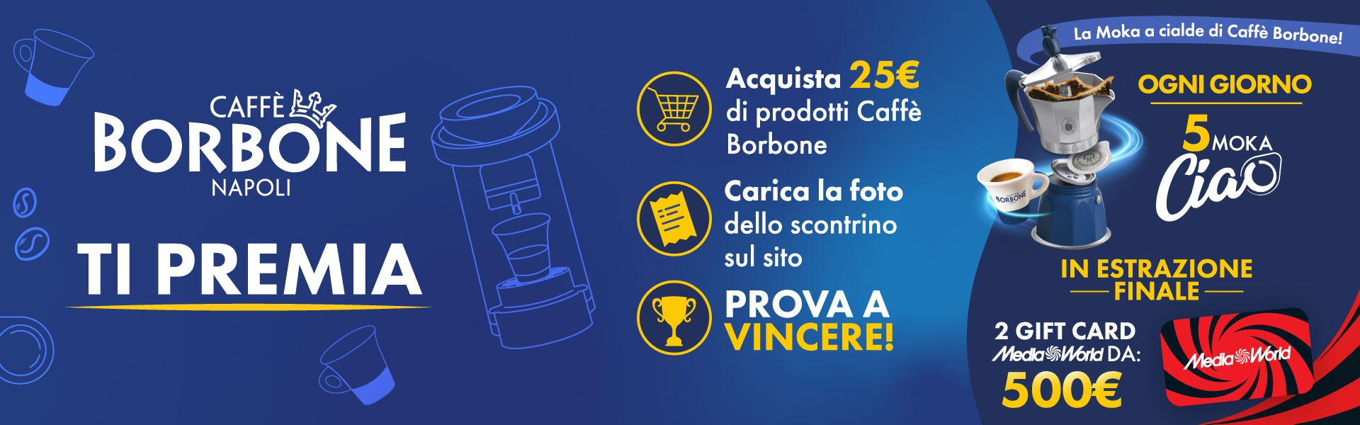 Banner del concorso Caffè Borbone ti premia: acquista prodotti Caffè Borbone e prova a vincere una Moka Ciao Borbone o una Gift Card Mediaworld da 500 euro